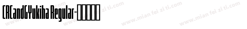CRCandGYukiha Regular字体转换